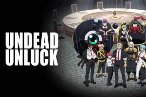 Undead Unluck: o anime que vai conquistar você!